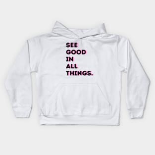 See good in ALL things Kids Hoodie